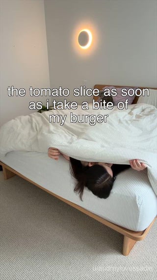 The slice of tomato as soon as I take a bite of my burger
